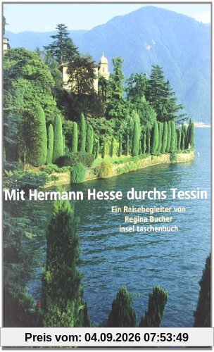 Mit Hermann Hesse durchs Tessin: Ein Reisebegleiter von Regina Bucher (insel taschenbuch)