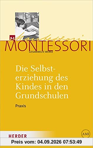 Die Selbsterziehung des Kindes in den Grundschulen Band II: Praxis (Maria Montessori - Gesammelte Werke)
