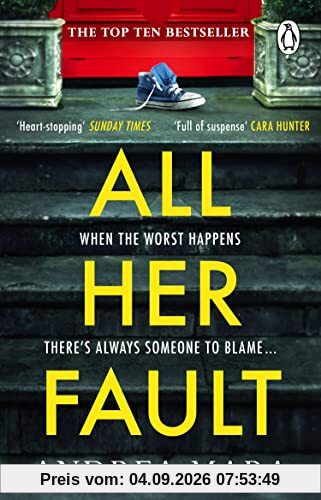 All Her Fault: The breathlessly twisty Sunday Times bestseller everyone is talking about