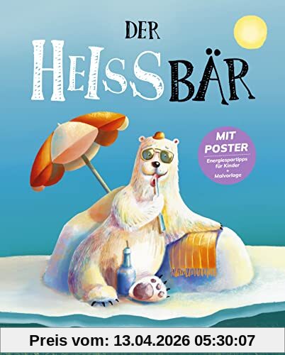 Der HEISSbär: Das Bilderbuch für Kinder I Zusammen können wir alles schaffen! Kinderbuch zum Klimawandel inkl. Poster und Malvorlage