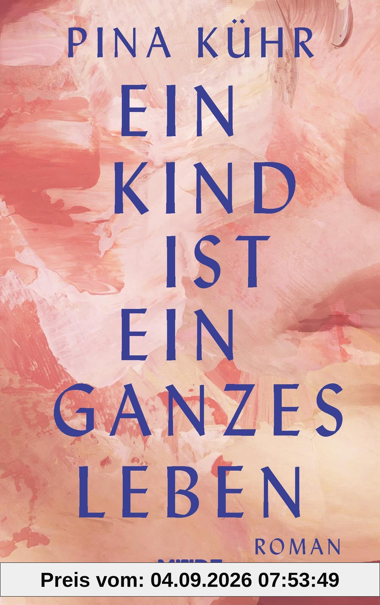 Ein Kind ist ein ganzes Leben: Roman
