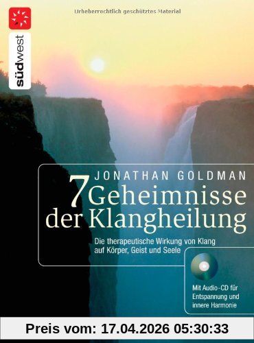 7 Geheimnisse der Klangheilung: Die therapeutische Wirkung von Klang auf Körper, Geist und Seele. Mit Audio-CD