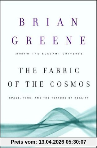 Brian Greene The Fabric Of The Cosmos, Space, Time, And The Texture Of Reality