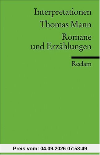 Interpretationen: Thomas Mann. Romane und Erzählungen: Romane Und Erzahlungen (Literatur studium)