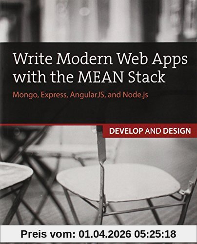 Write Modern Web Apps with the Mean Stack: Mongo, Express, AngularJS, and Node.js (Develop and Design)