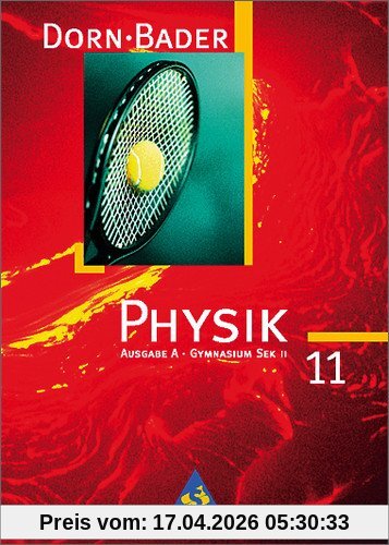 Dorn / Bader Physik SII - Band 11 A Ausgabe 1998: Schülerband 11 A - Mechanik, mechanische Schwingungen, Wärmelehre: Für Baden-Württemberg, Berlin, ... Saarland, Schleswig-Holstein