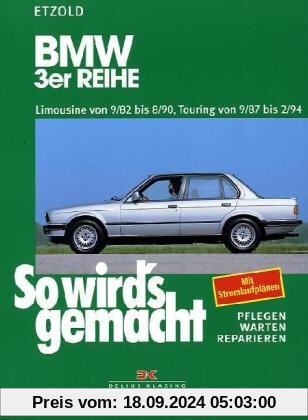 BMW 3er Limousine von 9/82 bis 8/90: Touring von 9/87 bis 2/94, So wird's gemacht - Band 58: BD 58