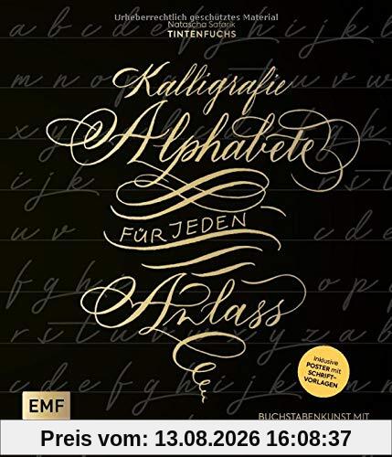 Kalligrafie – Alphabete für jeden Anlass: Buchstabenkunst mit Spitz-, Glas-, Redisfeder und mehr – Inklusive Poster mit Schriftvorlagen