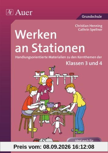 Werken an Stationen 3-4: Handlungsorientierte Materialien zu den Kernthemen der Klassen 3 und 4
