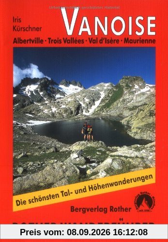 Vanoise: Albertville - Trois Vallées - Val d'Isère - Maurienne. Die schönsten Tal- und Höhenwanderungen