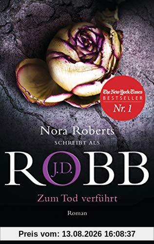 Zum Tod verführt: Roman (Eve Dallas, Band 37)