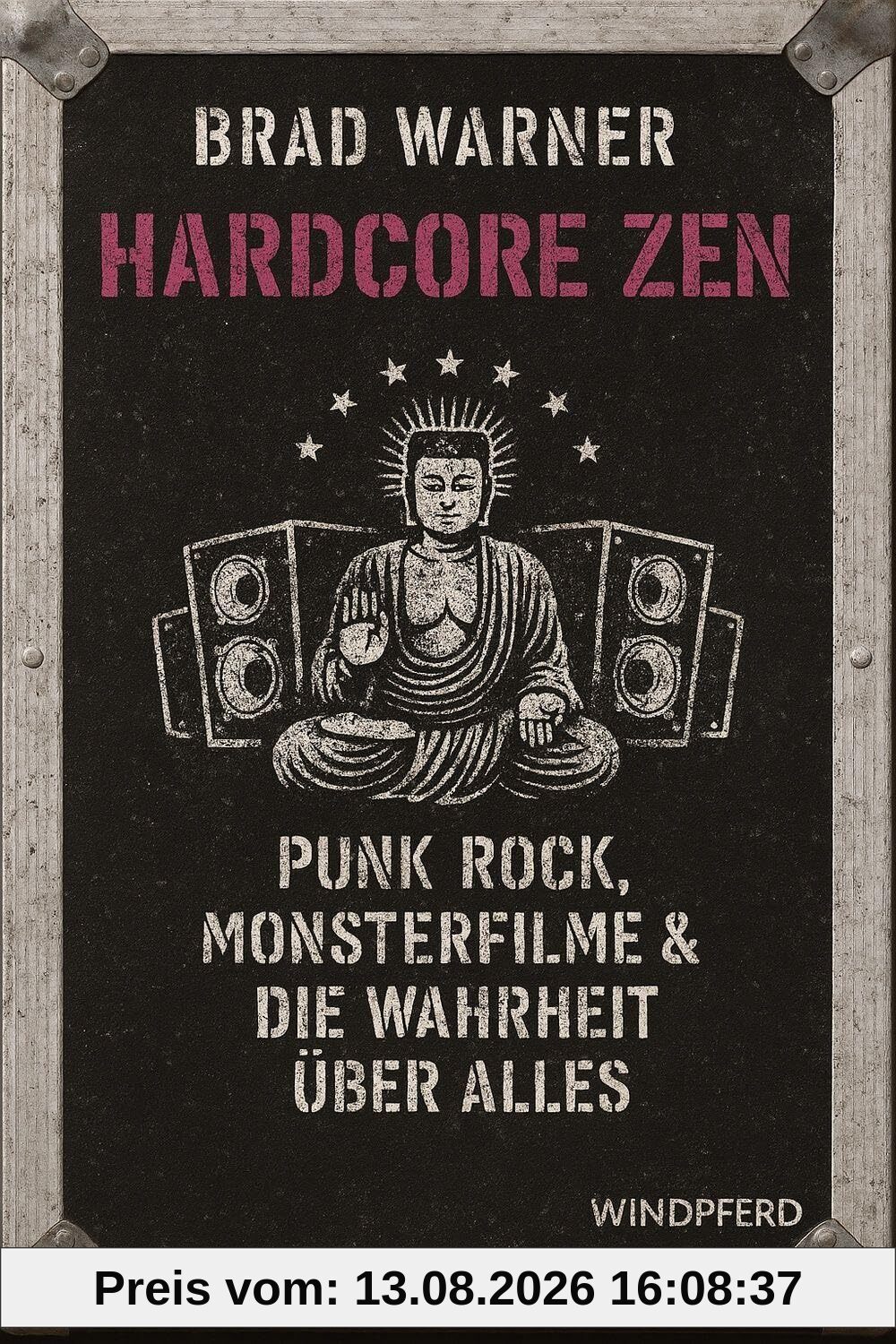 Hardcore Zen: Punkrock, Monsterfilme und die Wahrheit über alles