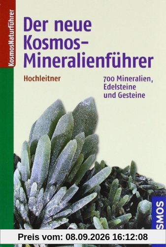 Der neue Kosmos-Mineralienführer: 700 Mineralien, Edelsteine und Gesteine