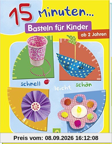 15 Minuten... Basteln für Kinder: schnell - leicht -schön