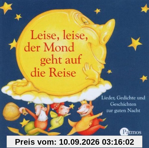 Leise, leise der Mond geht auf die Reise. CD: Die schönsten Lieder, Gedichte und Geschichten zur guten Nacht