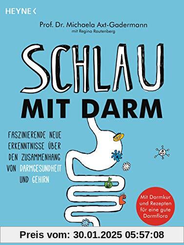 Schlau mit Darm: Faszinierende neue Erkenntnisse über den Zusammenhang von Darmgesundheit und Gehirn - Mit Darmkur und R