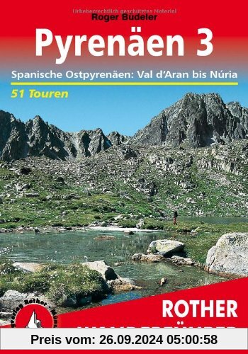 Pyrenäen 3. Spanische Ostpyrenäen: Val d'Aran bis Núria - mit Andorra. 51 ausgewählte Tal- und Höhenwanderungen