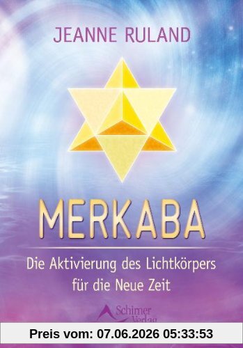Merkaba - Die Aktivierung des Lichtkörpers für die Neue Zeit - (neue Auflage)