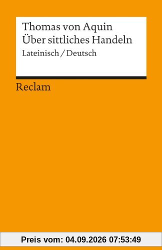 Über sittliches Handeln: (Summa theologica I-II q. 18-21). Lat. /Dt.: Summa theologiae I-II q. 18-21