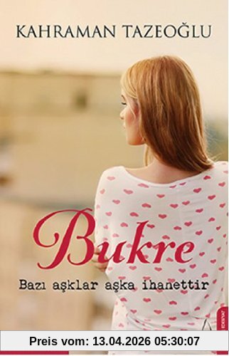 Bukre: Bazi Asklar Aska Ihanettir