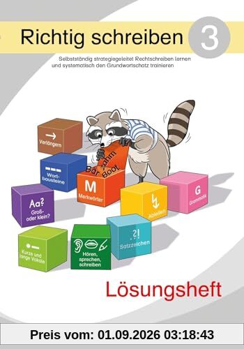 Richtig schreiben 3 (Lösungsheft): Selbstständig strategiegeleitet Rechtschreiben lernen und systematisch den Grundwortschatz trainieren