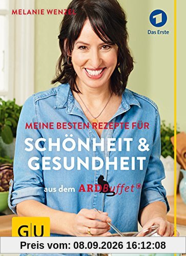 ARD-Buffet: Meine besten Rezepte für Schönheit und Gesundheit (GU Einzeltitel Gesundheit/Fitness/Alternativheilkunde)