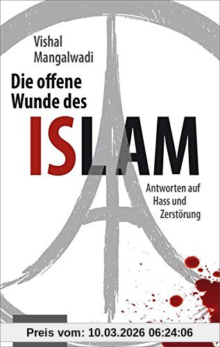 Vishal Mangalwadi Die Offene Wunde Des Islam, Antworten Auf Hass Und Zerstörung