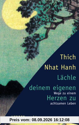 Lächle deinem eigenen Herzen zu. Wege zu einem achtsamen Leben.