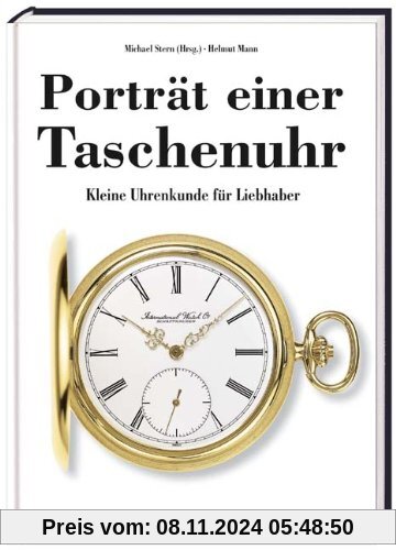 Porträt einer Taschenuhr: Kleine Uhrenkunde für Liebhaber