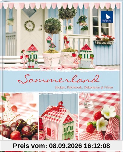 Sommerland: Sticken, Nähen, Dekorieren&Filzen