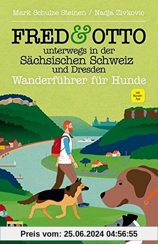FRED & OTTO unterwegs in der Sächsischen Schweiz und Dresden: Wanderführer für Hunde