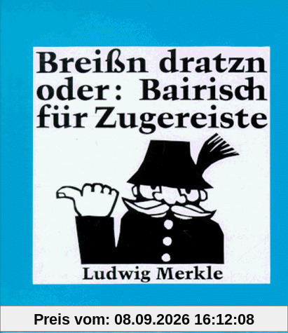 Breißn dratzn oder Bairisch für Zugereiste