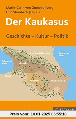 Der Kaukasus: Geschichte, Kultur, Politik