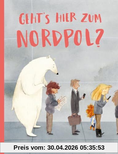 Geht's hier zum Nordpol?: Vierfarbiges Bilderbuch