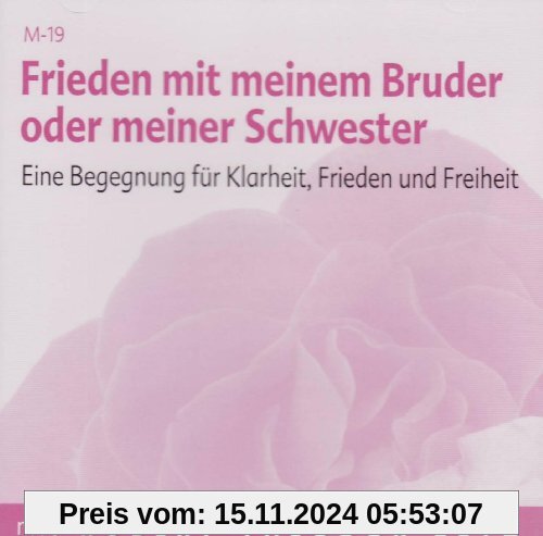 Frieden mit meinem Bruder oder meiner Schwester: Eine Begegnung für Klarheit, Frieden und Freiheit