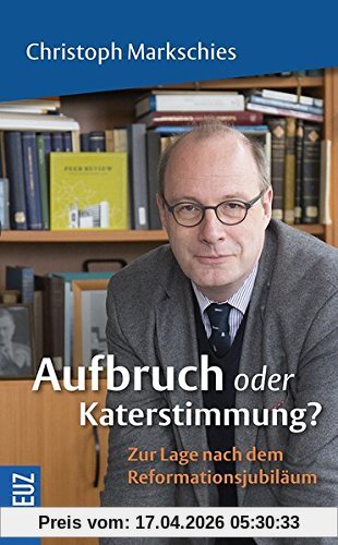 Aufbruch oder Katerstimmung?: Zur Lage nach dem Reformationsjubiläum