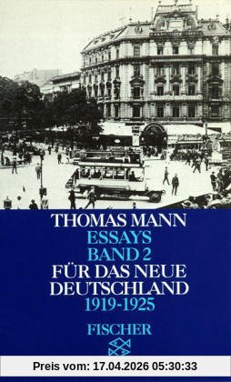 Thomas Mann. Essays in der Fassung der Erstdrucke: Essays II. Für das neue Deutschland 1919 - 1925: BD 2