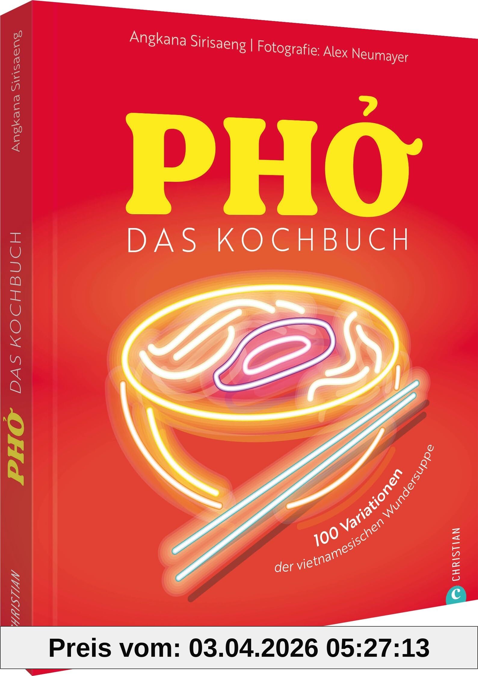Pho. Das große Kochbuch: 100 Variationen der vietnamesischen Wundersuppe