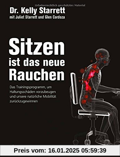 Sitzen ist das neue Rauchen: Das Trainingsprogramm, um lebensstilbedingten Haltungsschäden vorzubeugen und unsere natürl