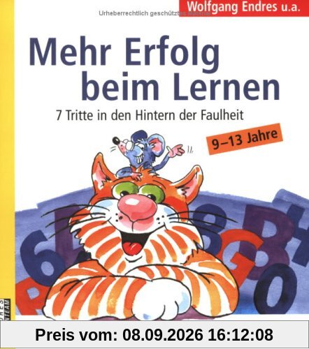 Mehr Erfolg beim Lernen: 7 Tritte in den Hintern der Faulheit. 9 - 13 Jahre (Beltz Lern-Trainer)
