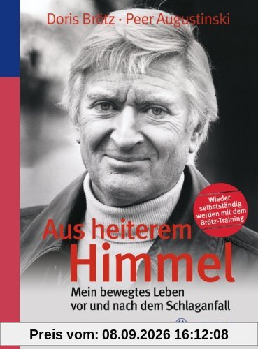 Aus heiterem Himmel: Mein bewegtes Leben vor und nach dem Schlaganfall: Wieder selbstständig werden mit dem Brötz-Training