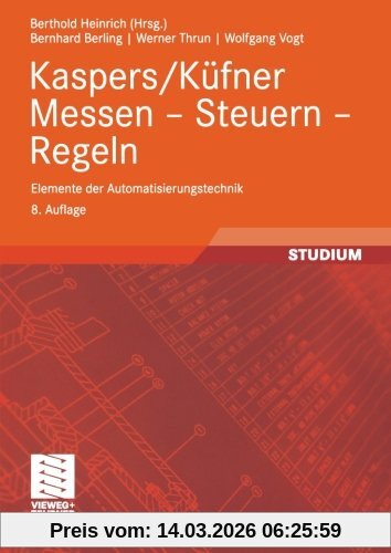 Bernhard Berling Kaspers/Küfner Messen - Steuern - Regeln, Elemente Der Automatisierungstechnik (Viewegs Fachbücher Der Technik) (German Edition)