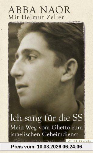 Abba Naor Ich Sang Für Die Ss, Mein Weg Vom Ghetto Zum Israelischen Geheimdienst