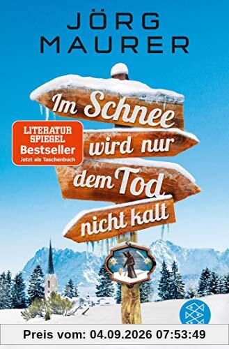Im Schnee wird nur dem Tod nicht kalt: Alpenkrimi (Kommissar Jennerwein ermittelt)