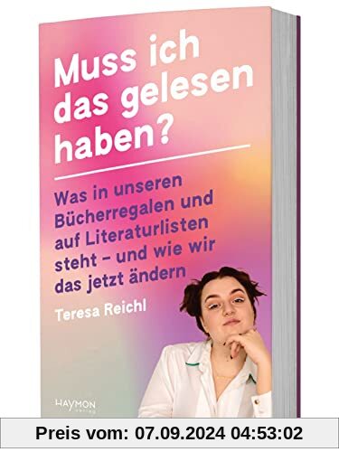 Muss ich das gelesen haben? Was in unseren Bücherregalen und auf Literaturlisten steht – und wie wir das jetzt ändern