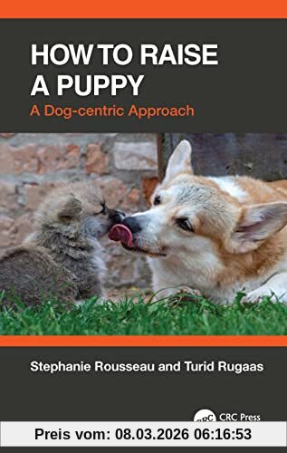 Stéphanie Rousseau How To Raise A Puppy, A Dog-centric Approach