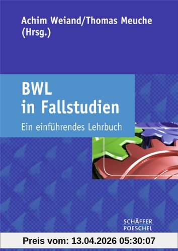 BWL in Fallstudien: Ein einführendes Lehrbuch