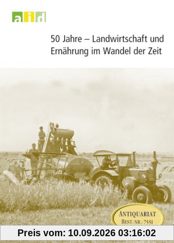 50 Jahre - Landwirtschaft und Ernährung im Wandel der Zeit