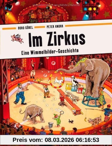 Doro Göbel Im Zirkus, Eine Wimmelbilder-Geschichte. Vierfarbiges Pappbilderbuch