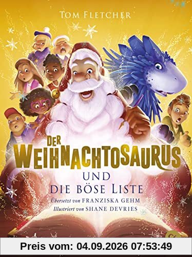Der Weihnachtosaurus und die böse Liste: Band 3 des beliebten Weihnachts-Bestsellers (Die Weihnachtosaurus-Reihe, Band 3)